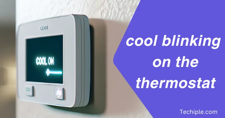 Cool Blinking on The Thermostat: Here’s How to Fix It